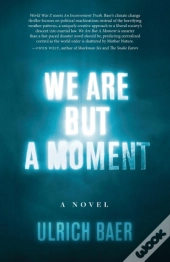We Are But A Moment
