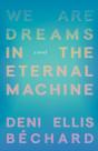 We Are Dreams In The Eternal Machine - Preview