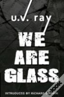 We Are Glass