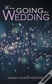 We Are Going To A Wedding