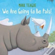We Are Going To Be Pals!
