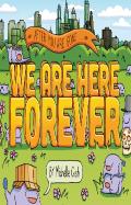We Are Here Forever