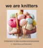 We Are Knitters: Knitspiration To Take Anywhere And Everywhere - Preview