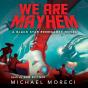 We Are Mayhem - Preview