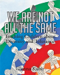 We Are Not All The Same - Preview