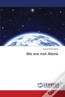We Are Not Alone
