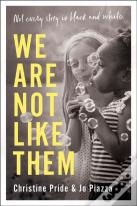 We Are Not Like Them