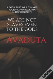 We Are Not Slaves Even To The Gods