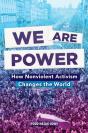 We Are Power: How Nonviolent Activism Changes The World - Preview