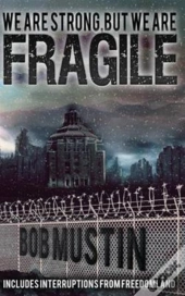We Are Strong, But We Are Fragile