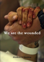 We Are The Wounded - Preview