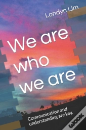 We Are Who We Are