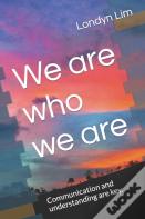 We Are Who We Are