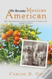 We Became Mexican American: How Our Immi
