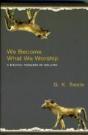 We Become What We Worship - Preview
