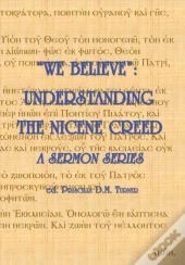 We Believe :  Understanding The Nicene