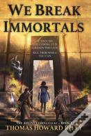 We Break Immortals