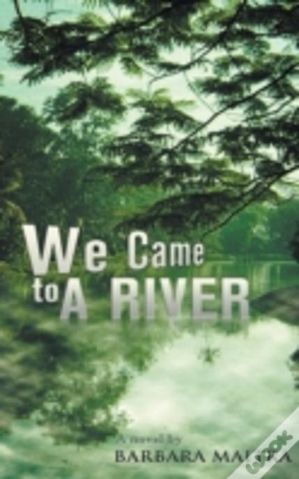We Came To A River