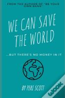 We Can Save The World