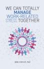 We Can Totally Manage Work-Related Stress Together - Preview