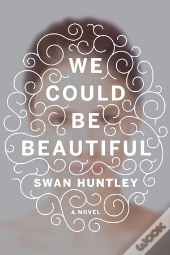 We Could Be Beautiful