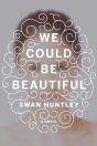 We Could Be Beautiful - Preview
