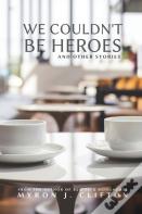 We Couldn'T Be Heroes
