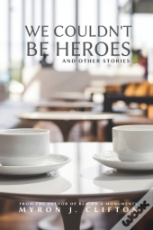 We Couldn'T Be Heroes