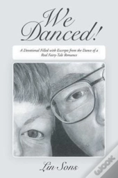 We Danced!: A Devotional Filled With Excerpts From The Dance Of A Real Fairy-Tale Romance