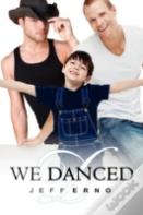 We Danced