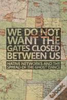 We Do Not Want The Gates Closed Between Us
