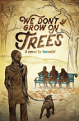 We Don'T Grow On Trees