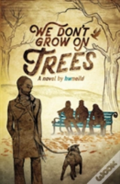 We Don'T Grow On Trees