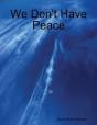 We Don'T Have Peace - Preview