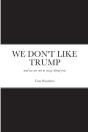 We Don'T Like Trump - Preview