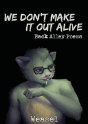 We Don'T Make It Out Alive - Preview