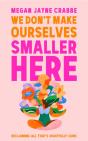 We Don'T Make Ourselves Smaller Here - Preview