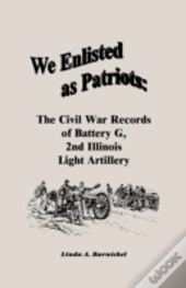 We Enlisted As Patriots: The Civil War R