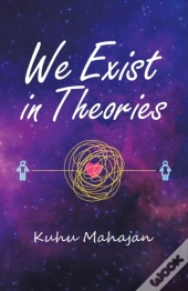 We Exist In Theories