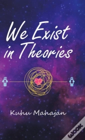 We Exist In Theories