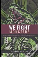 We Fight Monsters