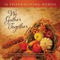 We Gather Together (14 Thanksgiving Hymns) - CD - Preview