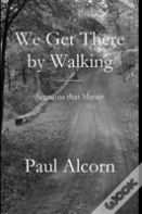 We Get There By Walking