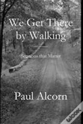 We Get There By Walking