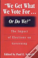 We Get What We Vote For... Or Do We?