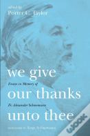We Give Our Thanks Unto Thee