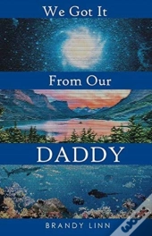 We Got It From Our Daddy