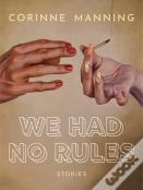 We Had No Rules