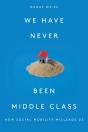 We Have Never Been Middle Class - Preview