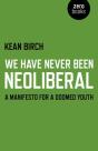 We Have Never Been Neoliberal - A Manifesto For A Doomed Youth - Preview